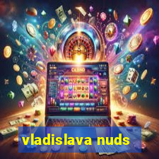 vladislava nuds